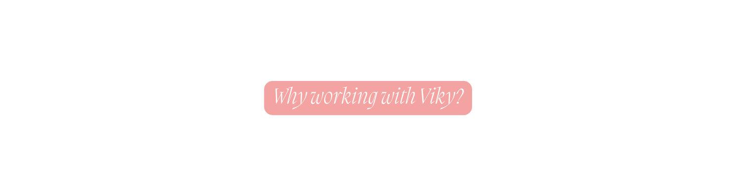 Why working with Viky